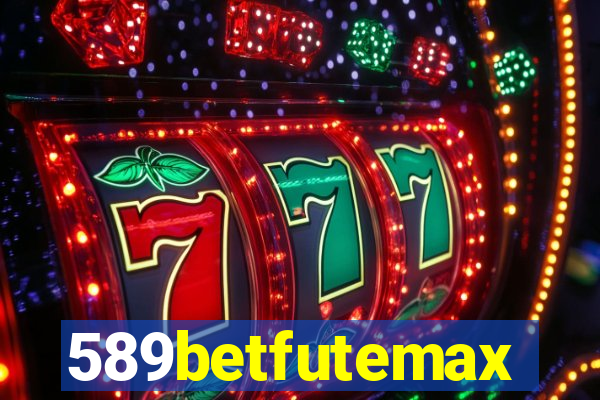 589betfutemax futebol ao vivo